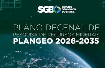 Plano Decenal de Pesquisa de Recursos Minerais 2026–2035 é divulgado pelo Serviço Geológico do Brasil e MME