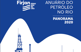 Anuário do Petróleo no Rio 2020 aponta novos investimentos no estado do Rio de Janeiro