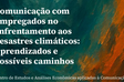 Aberje lança diretrizes para comunicação em desastres climáticos