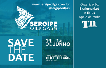 Desenvolvimento da indústria de óleo e gás em Sergipe. Não perca!